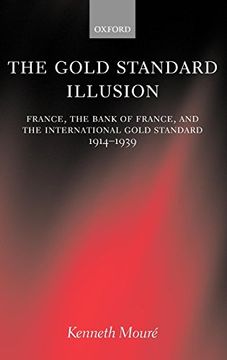 portada The Gold Standard Illusion: France, the Bank of France, and the International Gold Standard, 1914-1939 (en Inglés)