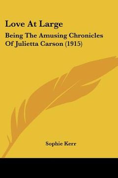 portada love at large: being the amusing chronicles of julietta carson (1915)