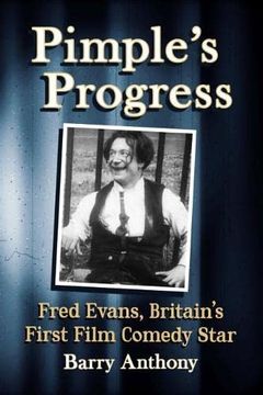 portada Pimple'S Progress: Fred Evans, Britain'S First Film Comedy Star (in English)