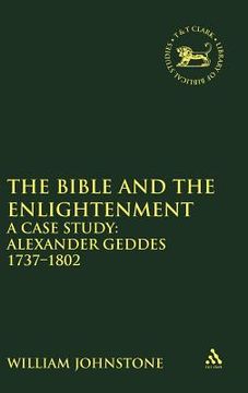 portada the bible and the enlightenment: a case study: alexander geddes 1737-1802