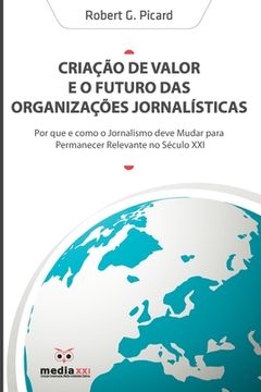portada Criação de Valor e o Futuro das Organizações Jornalísticas (en Portugués)