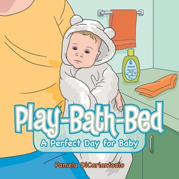 portada Play-Bath-Bed: A Perfect Day for Baby (en Inglés)