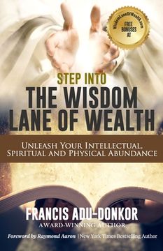 portada Step Into the Wisdom Lane of Wealth: Unleash Your Intellectual, Spiritual and Physical Potential (en Inglés)