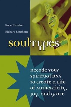 soultypes: decode your spiritual dna to create a life of authenticity, joy, and grace