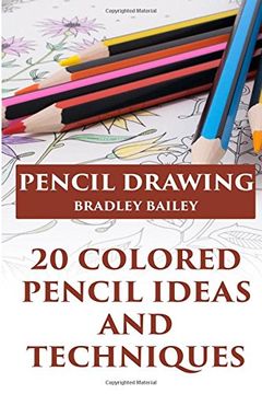 portada Pencil Drawing: 20 Colored Pencil Ideas and Techniques: (How to Draw, The Drawing Book) (Realistic Drawing)