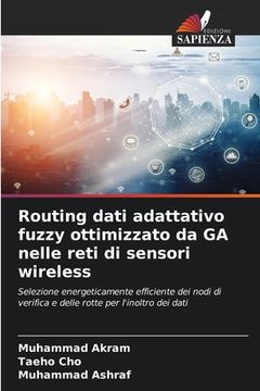 portada Routing dati adattativo fuzzy ottimizzato da GA nelle reti di sensori wireless (en Italiano)