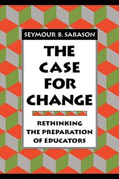 portada the case for change: rethinking the preparation of educators (en Inglés)