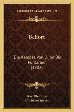 portada Belfort: Die Kampse Von Dijon Bis Pontarlier (1902) (en Alemán)