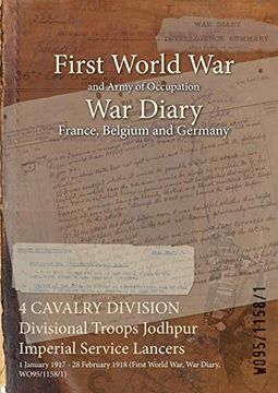portada 4 CAVALRY DIVISION Divisional Troops Jodhpur Imperial Service Lancers: 1 January 1917 - 28 February 1918 (First World War, War Diary, WO95/1158/1) (en Inglés)