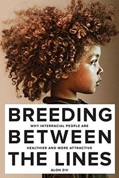 portada Breeding Between the Lines: Why Interracial People Are Healthier and More Attractive (en Inglés)