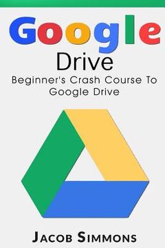 portada Google Drive: Beginner's Crash Course to Google Drive (en Inglés)