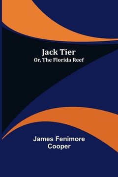 portada Jack Tier; Or, The Florida Reef (in English)