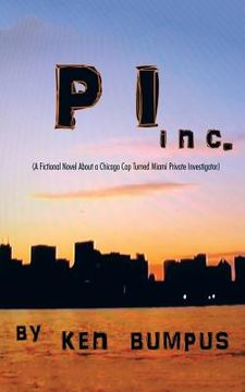 portada PI Inc.: (A Fictional Novel About a Chicago Cop Turned Miami Private Investigator) (en Inglés)