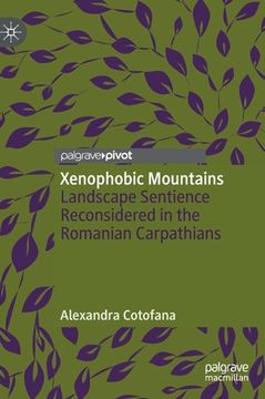 portada Xenophobic Mountains: Landscape Sentience Reconsidered in the Romanian Carpathians (en Inglés)
