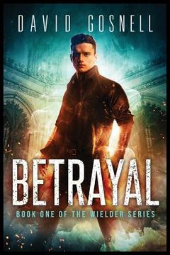 portada Betrayal: Book One Of The Wielder Series (en Inglés)