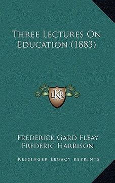 portada three lectures on education (1883) (en Inglés)