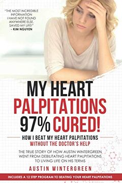 portada My Heart Palpitations 97% Cured! How i Beat my Heart Palpitations Without the Doctor’S Help (en Inglés)
