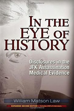 portada In the Eye of History: Disclosures in the JFK Assassination Medical Evidence