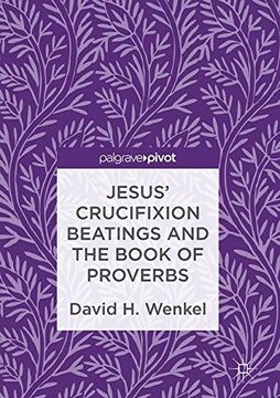 portada Jesus' Crucifixion Beatings and the Book of Proverbs