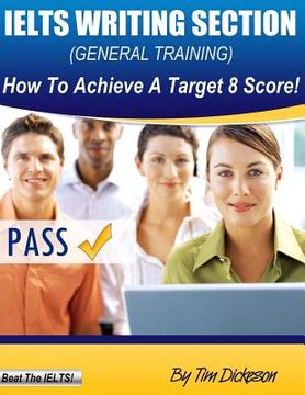 portada IELTS Writing Section (General): How To Achieve A Target 8 Score! (en Inglés)