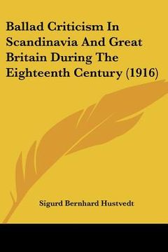 portada ballad criticism in scandinavia and great britain during the eighteenth century (1916) (en Inglés)