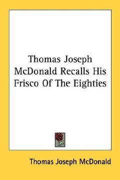 portada thomas joseph mcdonald recalls his frisco of the eighties (en Inglés)