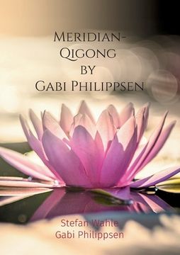 portada Meridian-Qigong by Gabi Philippsen: Mit Chinesischer Heilgymnastik zu Gesundheit und Wohlbefinden (en Alemán)
