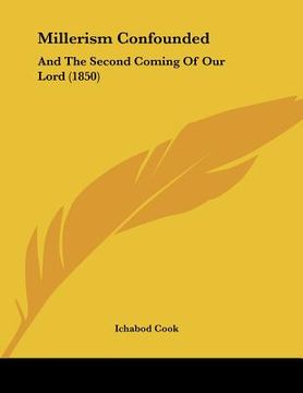 portada millerism confounded: and the second coming of our lord (1850) (en Inglés)