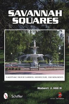 portada savannah squares: a keepsake tour of gardens, architecture, and monuments (in English)