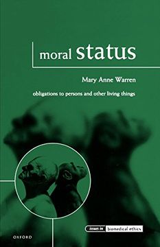 portada Moral Status: Obligations to Persons and Other Living Things (Issues in Biomedical Ethics) (en Inglés)