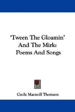 portada tween the gloamin' and the mirk: poems and songs