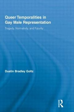 portada queer temporalities in gay male representation: tragedy, normativity, and futurity (en Inglés)