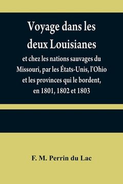 portada Voyage dans les deux Louisianes, et chez les nations sauvages du Missouri, par les États-Unis, l'Ohio et les provinces qui le bordent, en 1801, 1802 e