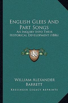 portada english glees and part songs: an inquiry into their historical development (1886)