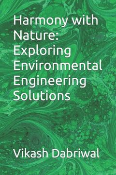 Harmony with Nature: Exploring Environmental Engineering Solutions (en Inglés)