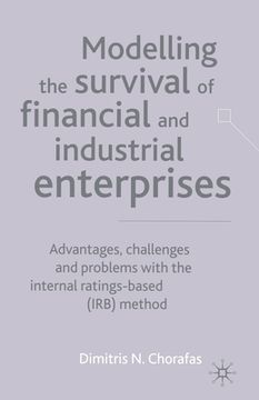 portada Modelling the Survival of Financial and Industrial Enterprises: Advantages, Challenges and Problems with the Internal Ratings-Based (Irb) Method
