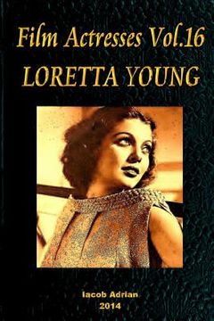 portada Film Actresses Vol.16 LORETTA YOUNG: Part 1 (en Inglés)