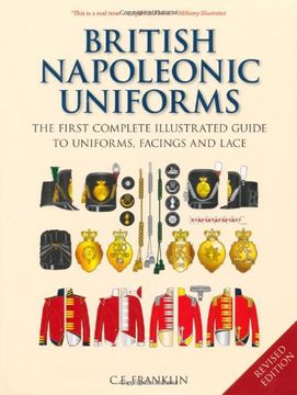 portada British Napoleonic Uniforms: A Complete Illustrated Guide to Uniforms and Braids (en Inglés)