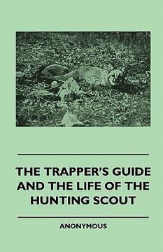 portada the trapper's guide and the life of the hunting scout (en Inglés)