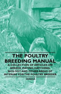 portada the poultry breeding manual - a collection of articles on breeds, mating, hatching, biology and other areas of interest for the poultry breeder (en Inglés)