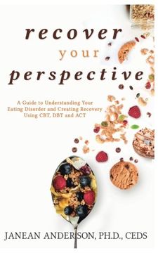 portada Recover Your Perspective: A Guide to Understanding Your Eating Disorder and Creating Recovery Using Cbt, Dbt, and act (en Inglés)