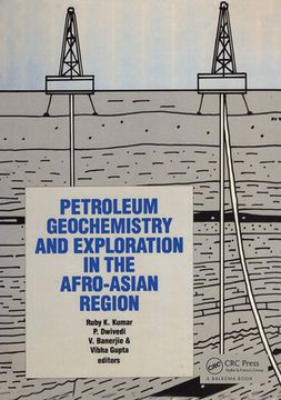 portada Petroleum Geochemistry and Exploration in the Afro-Asian Region: Proceedings of the First International Conference, Dehra Dun, India, 25-27 November 1 (en Inglés)