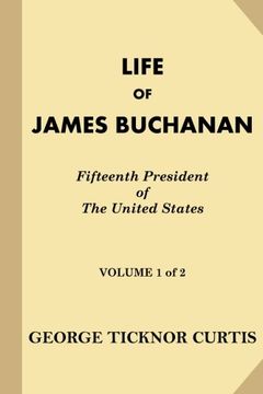 portada Life of James Buchanan, Fifteenth President of the United States [Volume 1 of 2] (en Inglés)