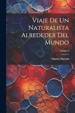 Viaje de un Naturalista Alrededer del Mundo; Volume 2 (in Spanish)