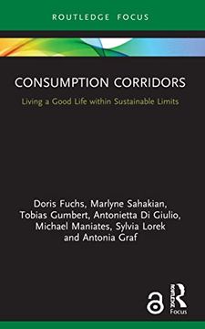 portada Consumption Corridors: Living a Good Life Within Sustainable Limits (Routledge Focus on Environment and Sustainability) (en Inglés)