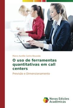portada O uso de ferramentas quantitativas em call centers: Previsão e Dimensionamento (Portuguese Edition)