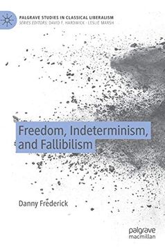 portada Freedom, Indeterminism, and Fallibilism (Palgrave Studies in Classical Liberalism) (in English)