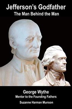 portada Jefferson's Godfather, the Man Behind the Man: George Wythe, Mentor to the Founding Fathers (in English)