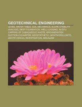 portada geotechnical engineering: levee, water table, soil mechanics, slope stability analysis, deep foundation, well logging