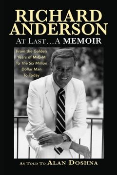 portada Richard Anderson: At Last... A Memoir, from the Golden Years of M-G-M and the Six Million Dollar Man to Now